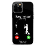 Sorry I Missed Your Call I Was On The Other Line - Personalized Fishing Clear Phone Case