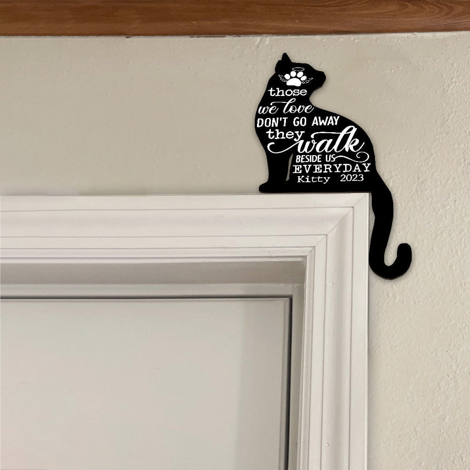 Those We Love Don't Go Away - Gift for cat lovers, who lost cat - Personalized Door Frame Decoration