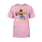 What Day Is Today Who Cares - Personalized Retired T-shirt & Hoodie