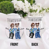 I've Had It Up To Here - Bestie gift for sister, friend, mom - Personalized All Over Wine Glass