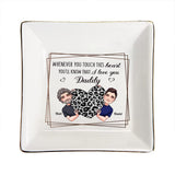 Whenever You Touch This Heart - Gift for mom, grandma, grandpa, daughter, son, granddaughter, grandson, wife, husband, dad, aunt, uncle, sister, brother - Personalized Jewelry Dish