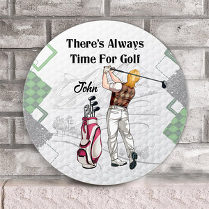 There's Always Time For Golf - Personalized Golf Round Wood Sign