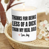 Thanks For Being Less Of A D Than My Read Dad - Personalized Step Dad Candle With Wooden Lid