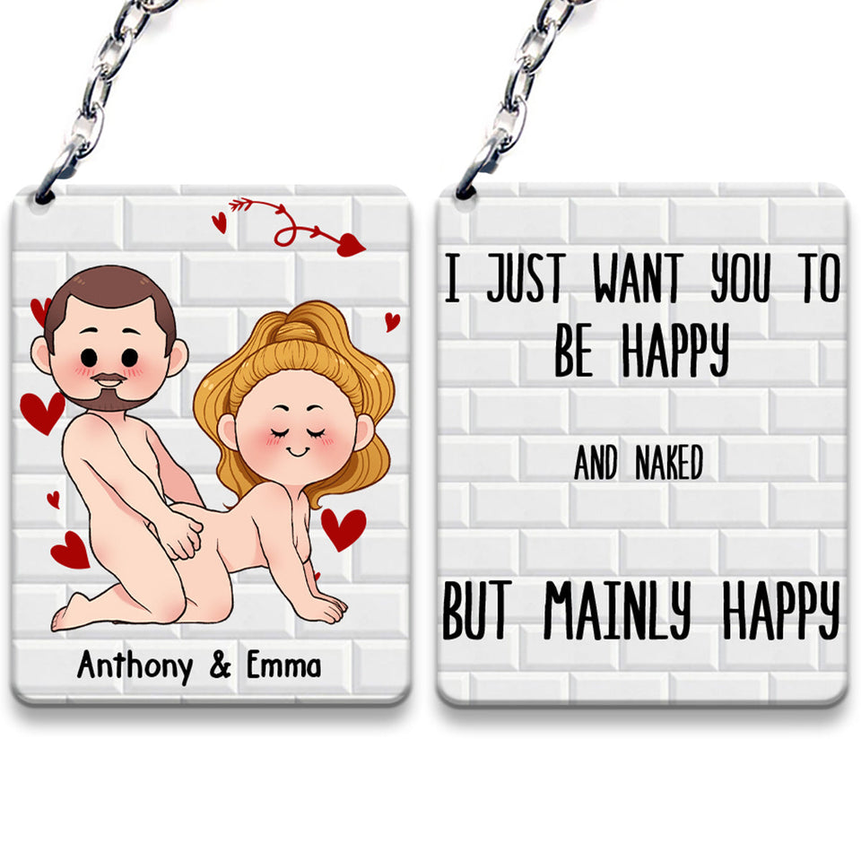 I Just Want You To Be Happy - Couple gift for husband, wife, boyfriend, girlfriend - Personalized Keychain