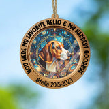 You Were My Favorite Hello And My Hardest Goodbye - Personalized Dog Suncatcher