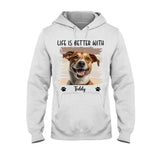 Life Is Better With Pet - Personalized Dog T-shirt And Hoodie