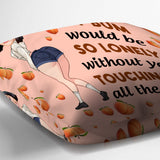 My Bum Would Be So Lonely - Personalized Couple Throw Pillow