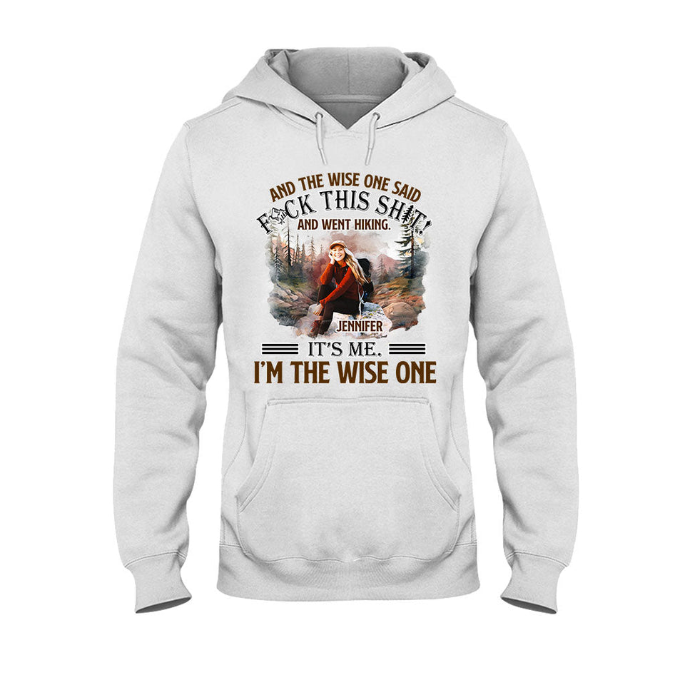 And The Wise One Said - Personalized Hiking T-shirt and Hoodie