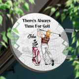 There's Always Time For Golf - Personalized Golf Round Metal Sign