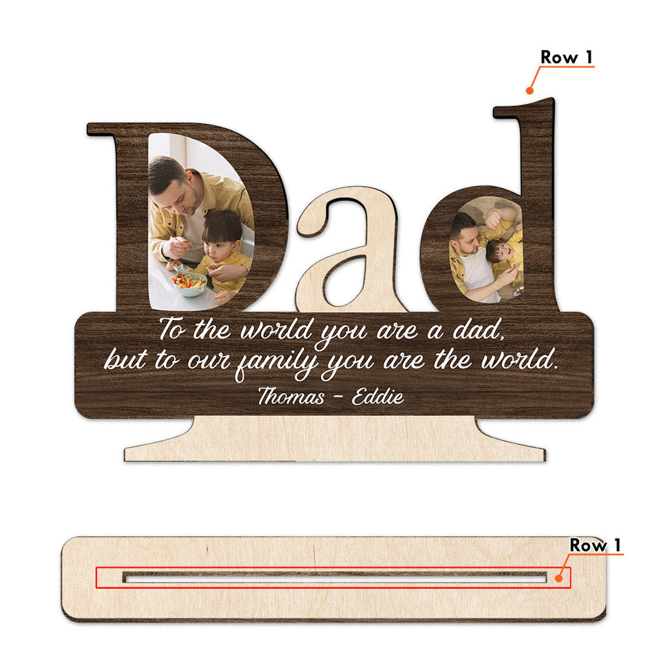 Dad, You Are The World - Personalized Father 1 Layered Big Freestanding