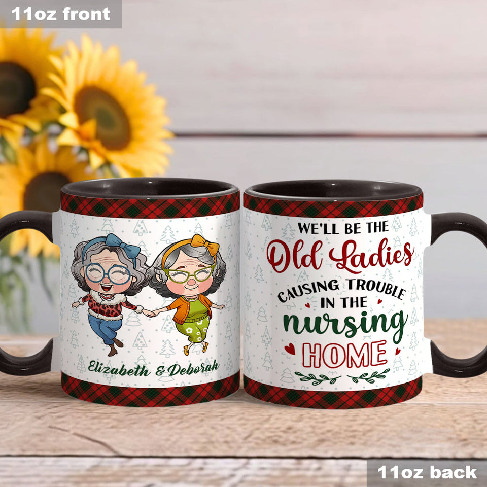 The Old Ladies Causing Trouble - Personalized Bestie Accent Mug