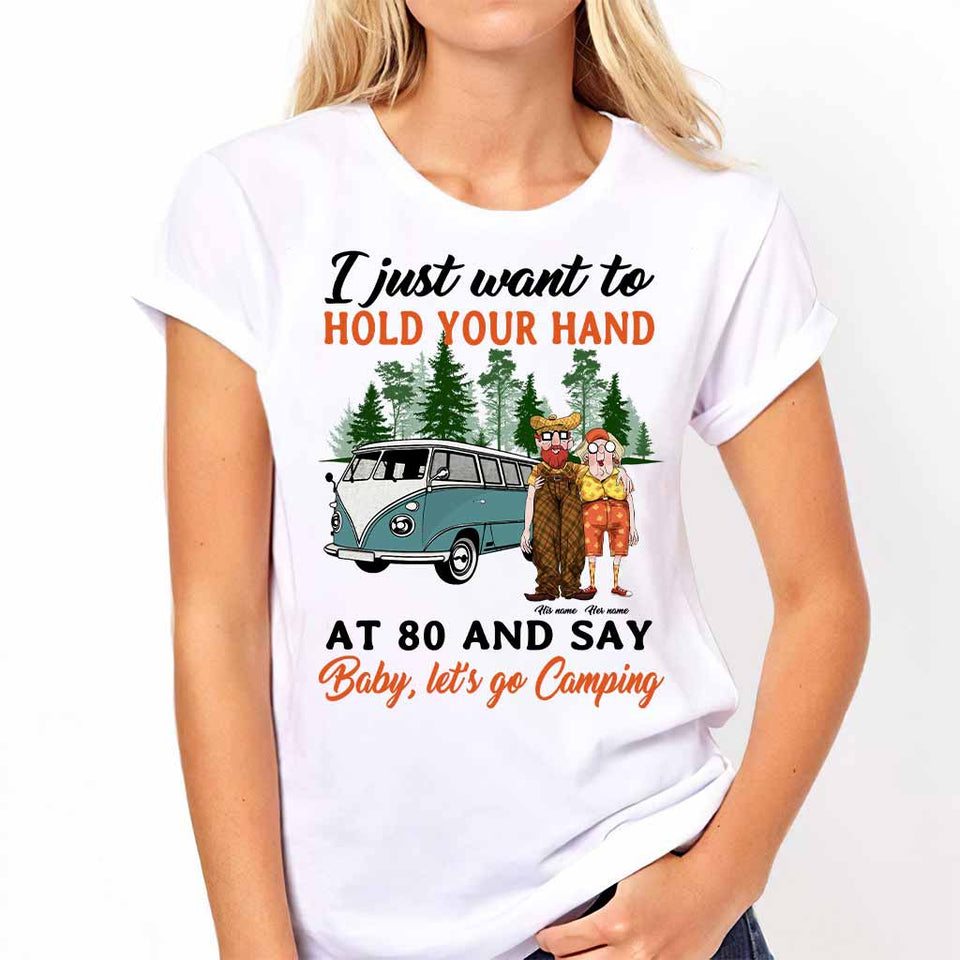 I Want To Hold Your Hand At 80 And Say Camping Old Couple - Personalized T-shirt and Hoodie