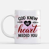 God Knew My Heart Needed You - Personalized Couple Mug