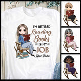 I'm Retired Reading Books Is My Job - Personalized T-shirt and Hoodie