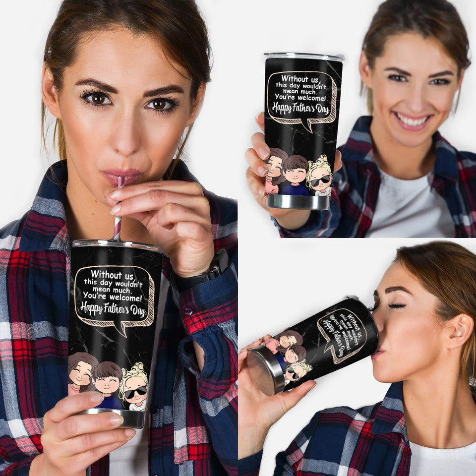 Without Me - Personalized Father Tumbler