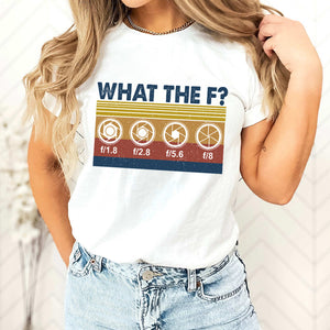 What The F Photography T-shirt and Hoodie