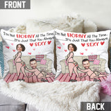 I'm Not Horny All The Time - Personalized Couple Throw Pillow