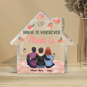 Home Is Wherever Mom Is - Personalized Mother's Day Mother Custom Shaped Acrylic Plaque