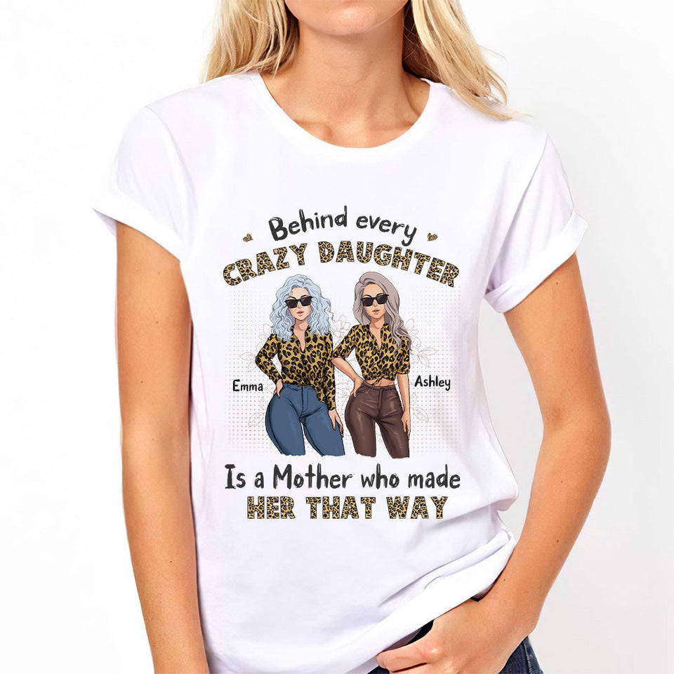 Behind Every Crazy Daughter - Personalized Mother's Day Mother T-shirt and Hoodie