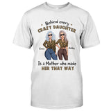 Behind Every Crazy Daughter - Personalized Mother's Day Mother T-shirt and Hoodie