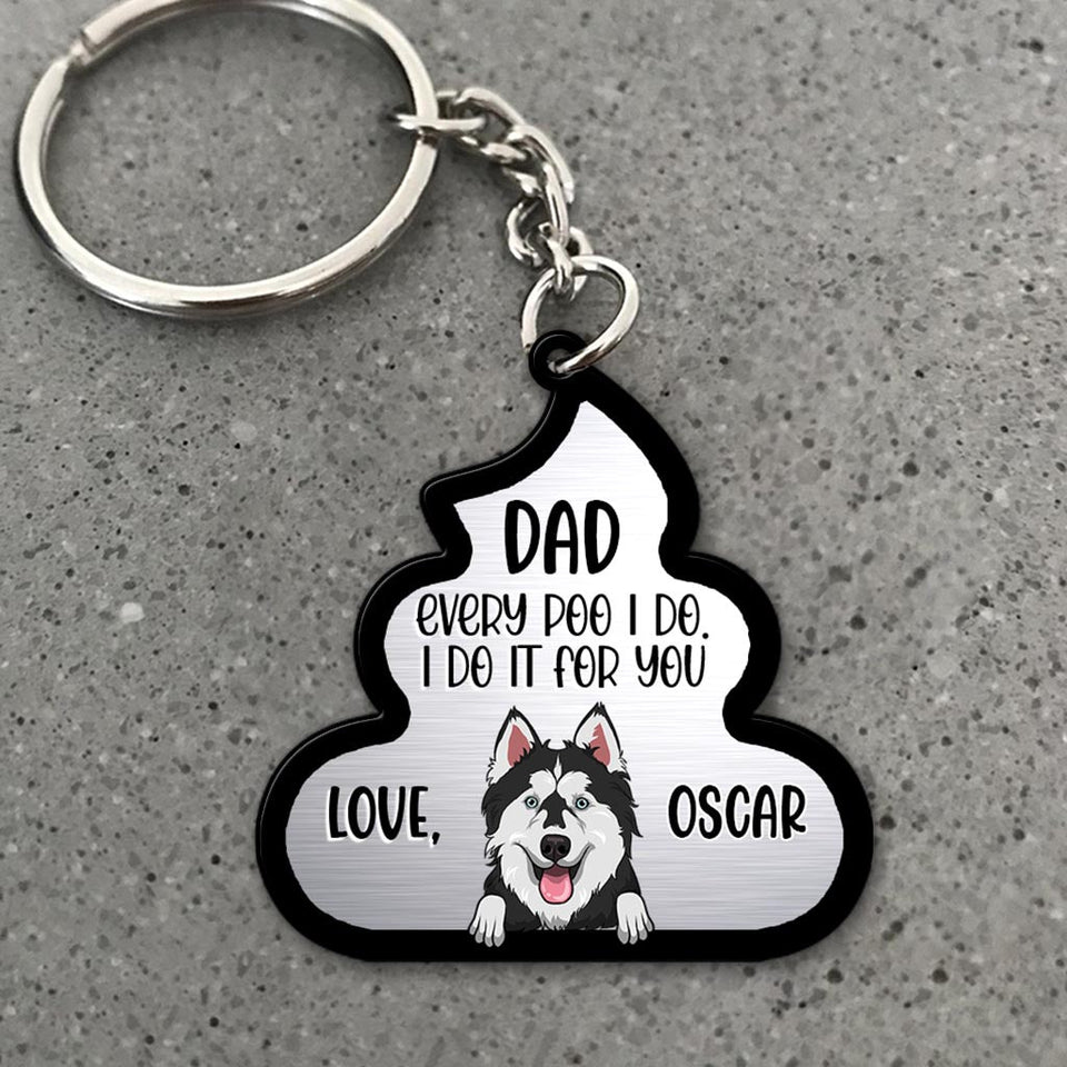 Every Poo I Do For You - Dog gift for dog lover, cat lover - Personalized Keychain