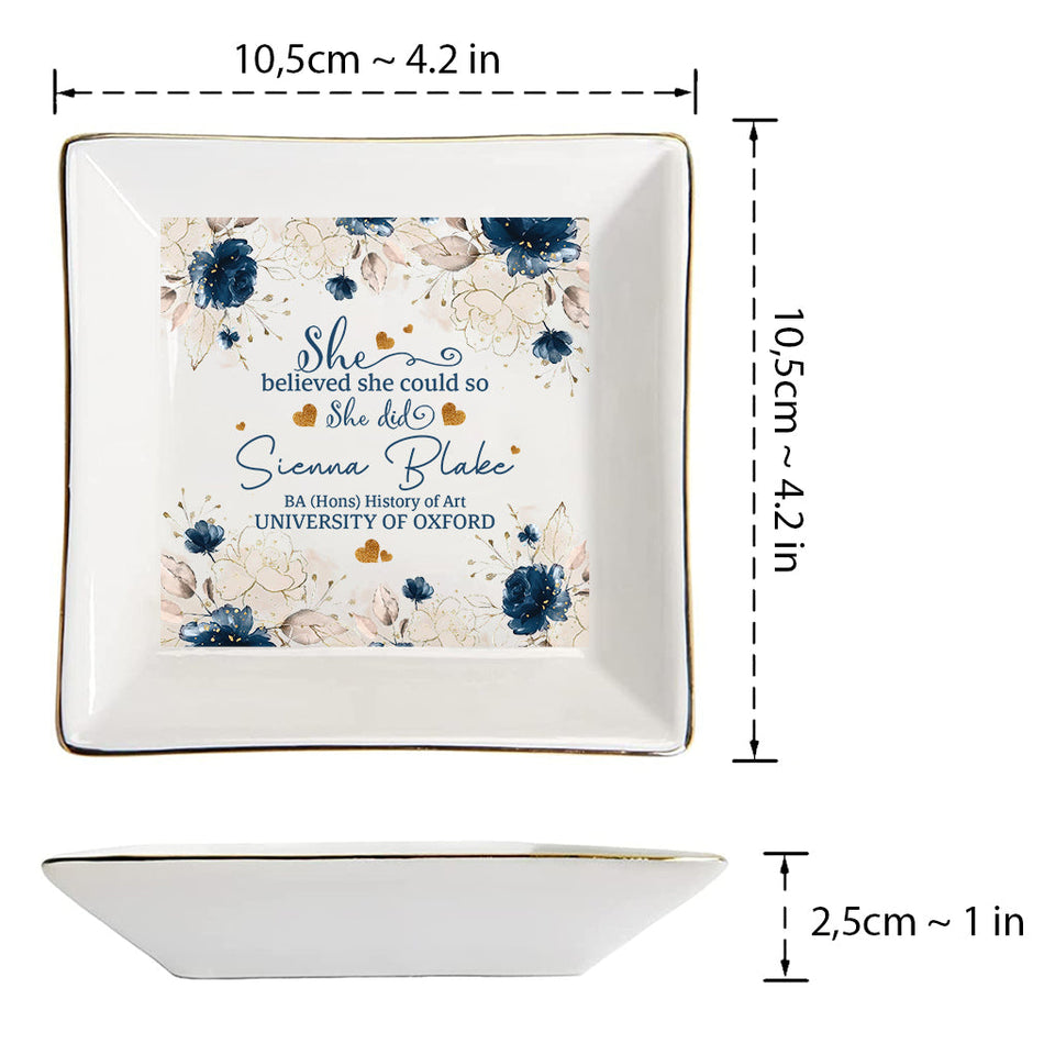 She Believed She Could So She Did - Personalized Graduation Jewelry Dish