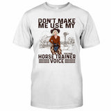 Don't Make Me Use My Horse Trainer Voice - Personalized Horse T-shirt and Hoodie