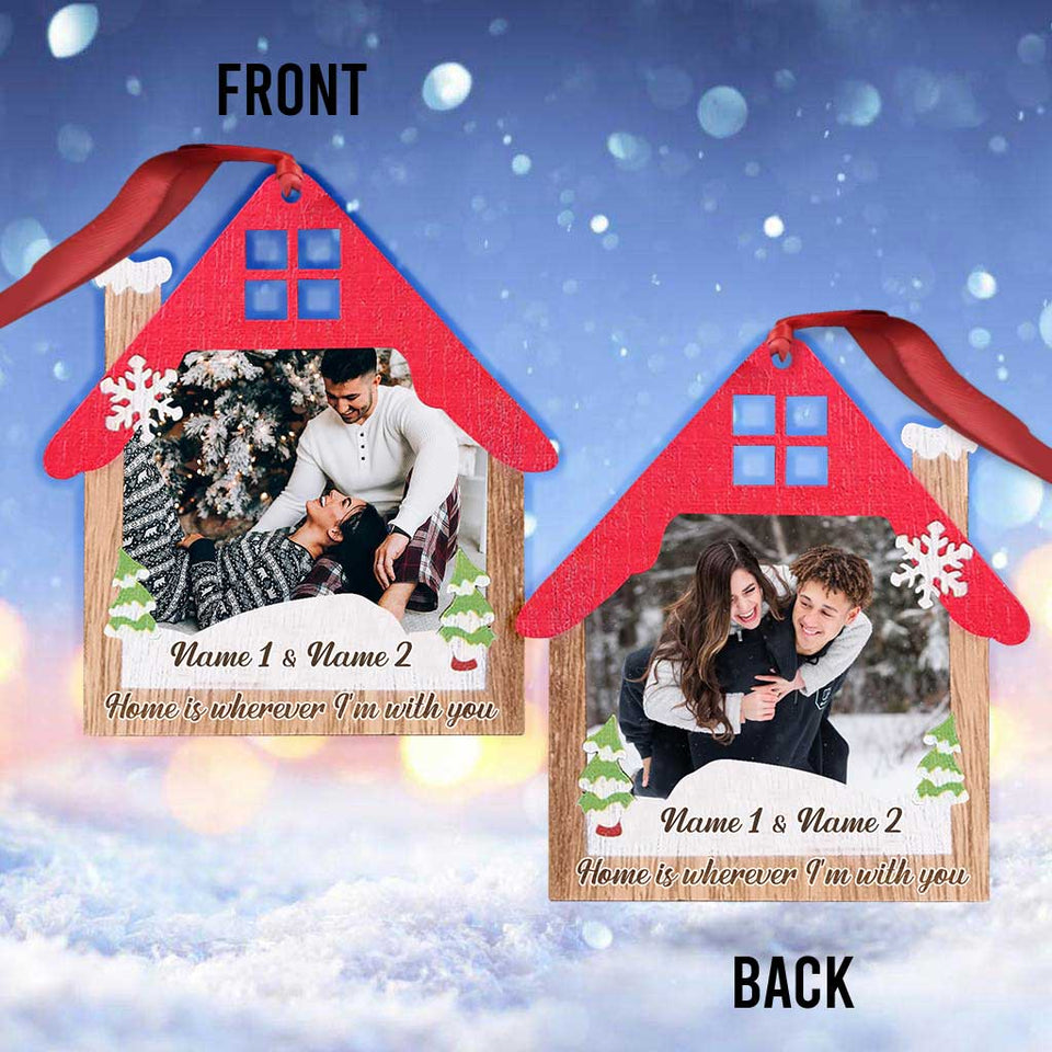 Home Is Wherever I Am With You - Personalized Christmas Couple Ornament (Printed On Both Sides)