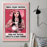100% That Witch - Canvas And Poster