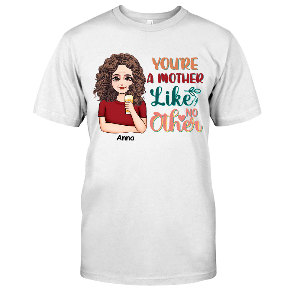 You're A Mother Like No Other - Personalized Mother's Day Mother T-shirt and Hoodie