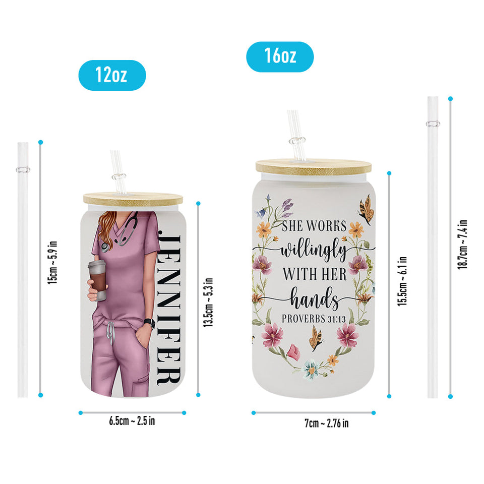 She Works Willingly With Her Hands - Personalized Nurse Can Glass