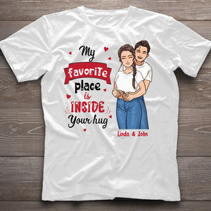 My Favorite Place Is Inside Your Hug - Personalized Couple T-shirt and Hoodie