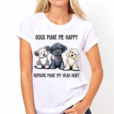 Dogs Make Me Happy  T-shirt And Hoodie 062021