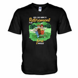 Yes I Do Have A Retirement Plan - Golf T-shirt And Hoodie
