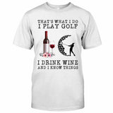 That's What I Do  - Golf T-shirt And Hoodie 062021
