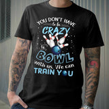 You Don't Have - Bowling T-shirt And Hoodie 0621