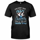 You Don't Have - Bowling T-shirt And Hoodie 0621