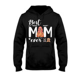 Best Dog Mom Ever - Personalized T-shirt and Hoodie