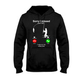 Sorry I Missed Your Call - Fishing T-shirt and Hoodie 112021