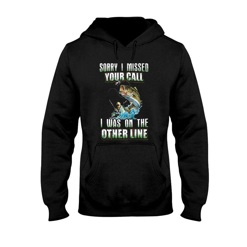 Sorry I Missed Your Call - Fishing T-shirt and Hoodie 112021
