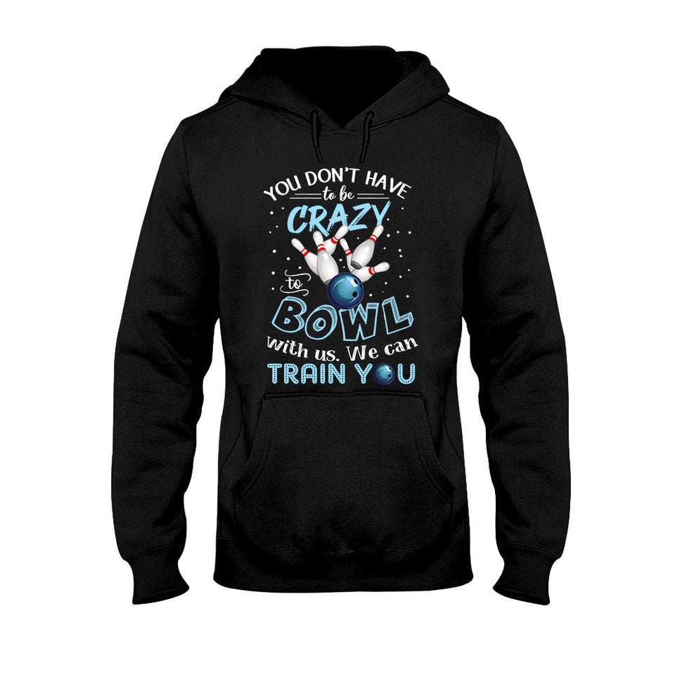 You Don't Have - Bowling T-shirt And Hoodie 0621
