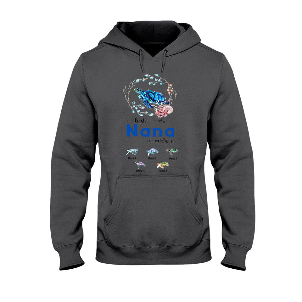 Best Nana Ever - Turtle gift for grandma, grandpa, mom, dad, uncle, aunt - Personalized T-shirt And Hoodie