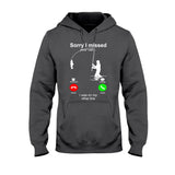Sorry I Missed Your Call - Fishing T-shirt and Hoodie 112021