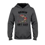 Hookin' Ain't Easy - Fishing T-shirt and Hoodie 1121