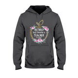 Retired But Forever A Teacher At Heart - T-shirt and Hoodie 1121