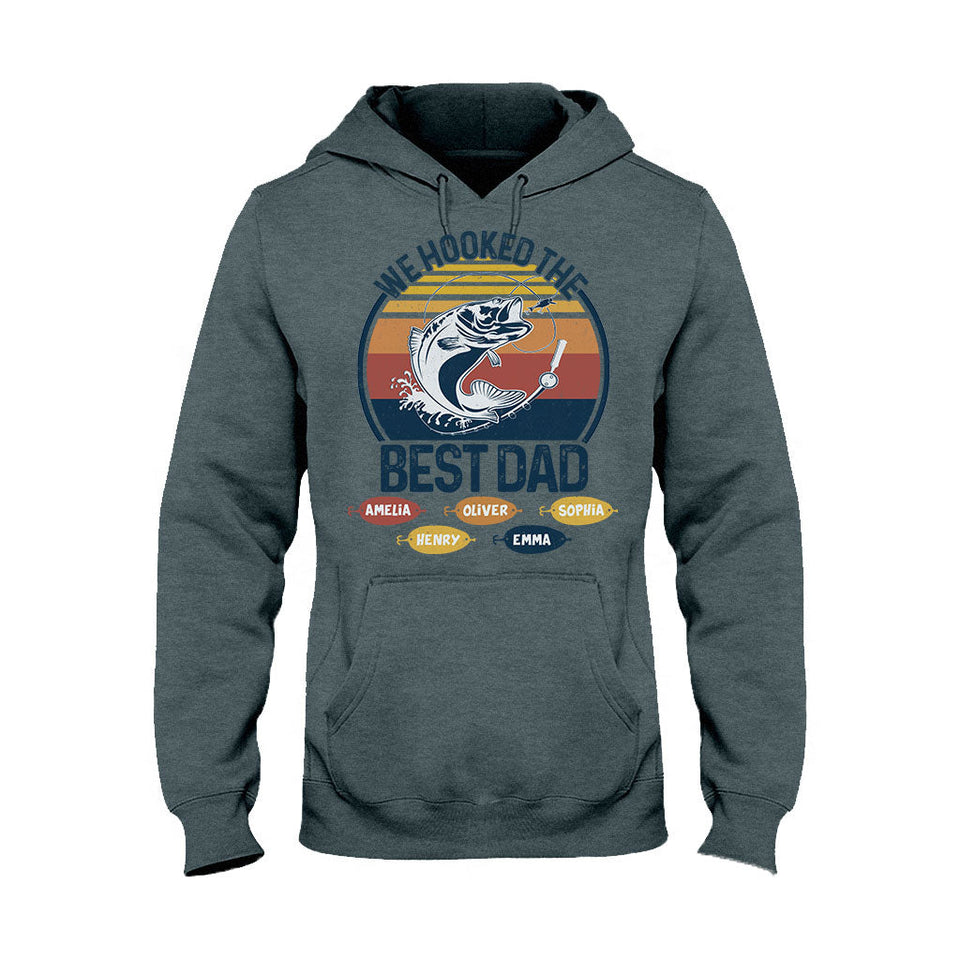 We Hooked The Best Dad Fishing Dad Grandpa - Fishing gift for dad, grandpa - Personalized T-shirt And Hoodie
