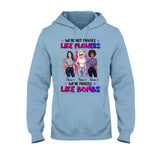 We're Not Fragile Like Flowers - Personalized Bestie T-shirt and Hoodie