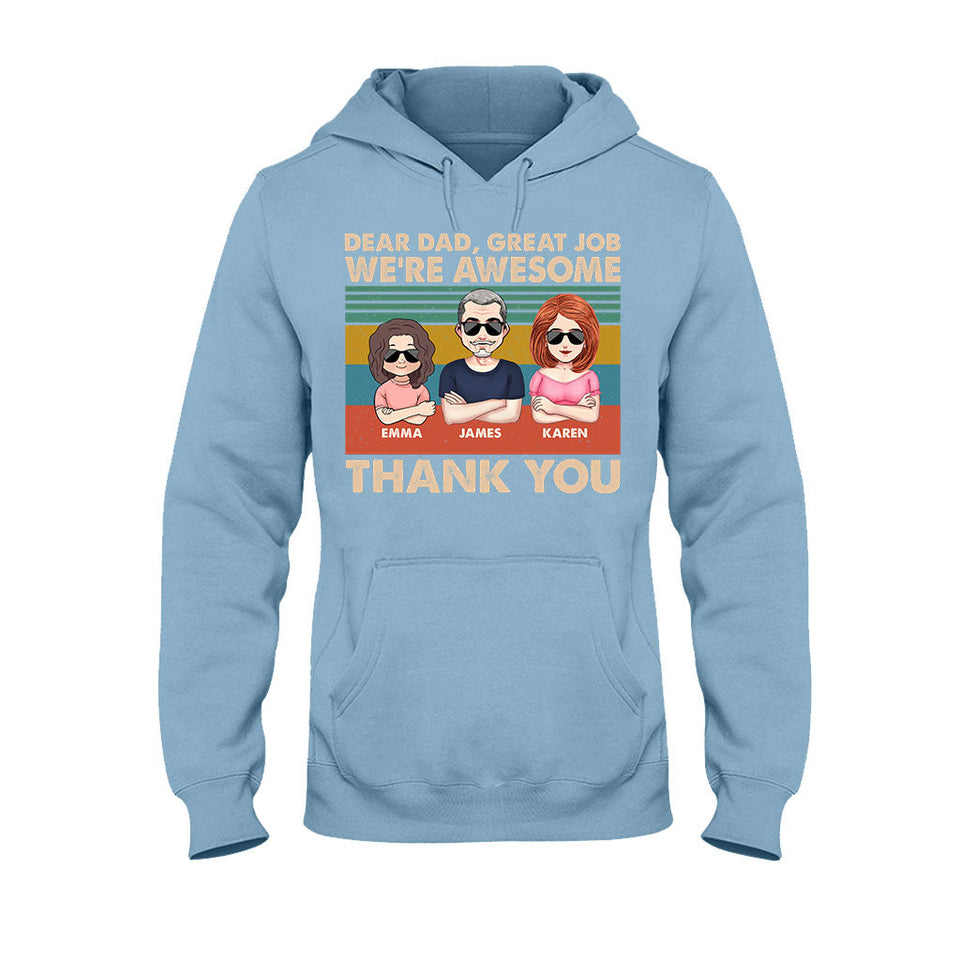 Dear Dad Great Job We're Awesome Thank You - Gift for dad, dad, grandpa - Personalized T-shirt And Hoodie