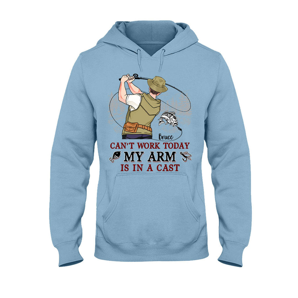 Can't Work Today My Arm Is In A Cast - Personalized Fishing T-shirt and Hoodie