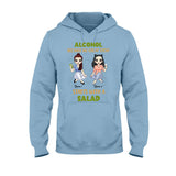 Alcohol Because No Great Story Starts With Salad - Personalized Bestie T-shirt and Hoodie